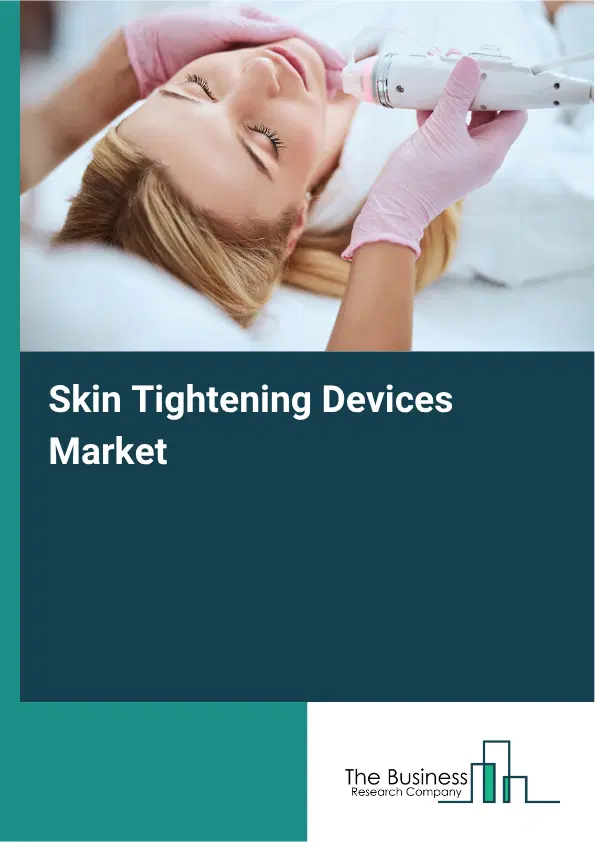 Skin Tightening Devices Market Report 2026 Skin Tightening Devices Market Report 2026