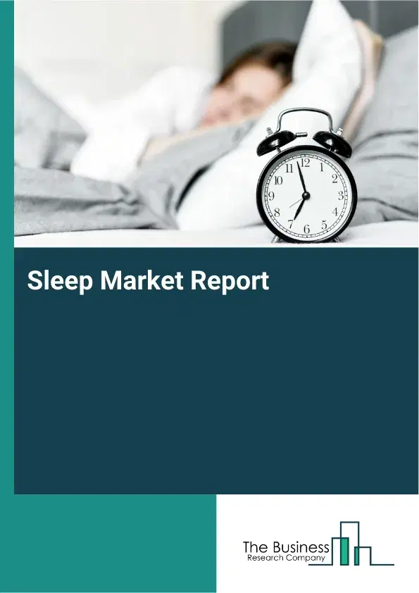 Global Sleep Market Report 2026 Global Sleep Market Report 2026