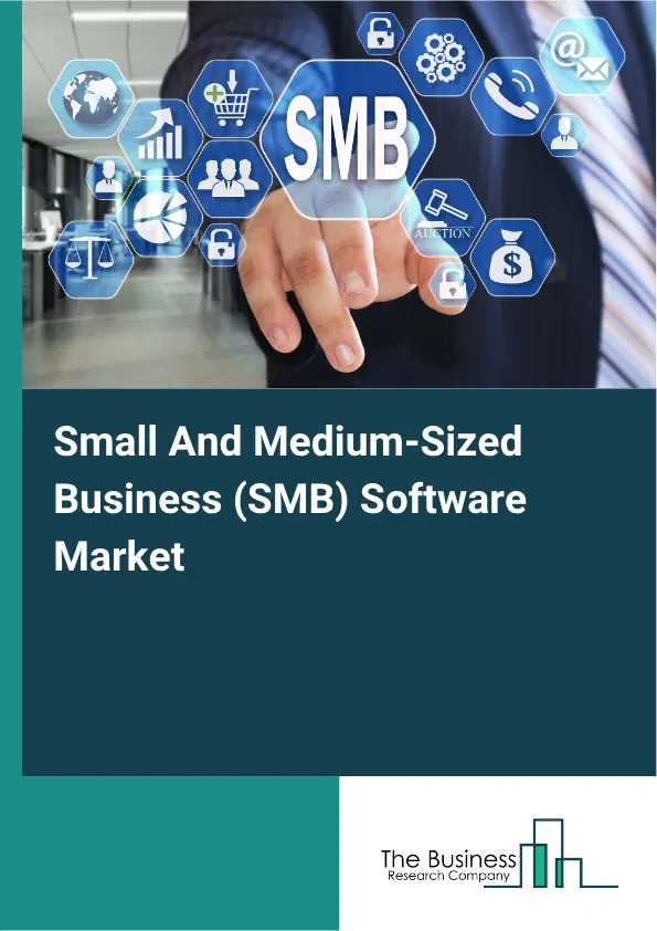 Small And Medium-Sized Business (SMB) Software Market Report 2026 Small And Medium-Sized Business (SMB) Software Market Report 2026