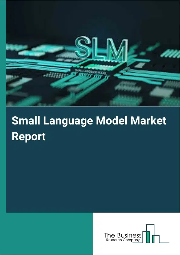 Global Small Language Model Market Report 2026 Global Small Language Model Market Report 2026