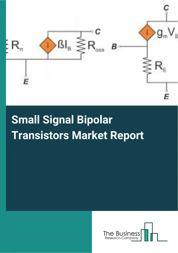 Global Small Signal Bipolar Transistors Market Report 2026 Global Small Signal Bipolar Transistors Market Report 2026