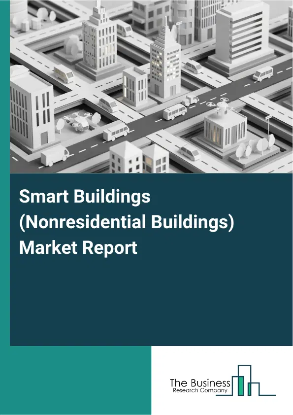 Global Smart Buildings (Nonresidential Buildings) Market Report 2026 Global Smart Buildings (Nonresidential Buildings) Market Report 2026