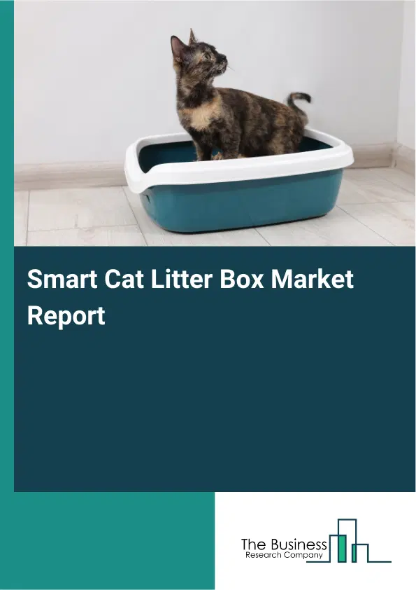 Global Smart Cat Litter Box Market Report 2026 Global Smart Cat Litter Box Market Report 2026