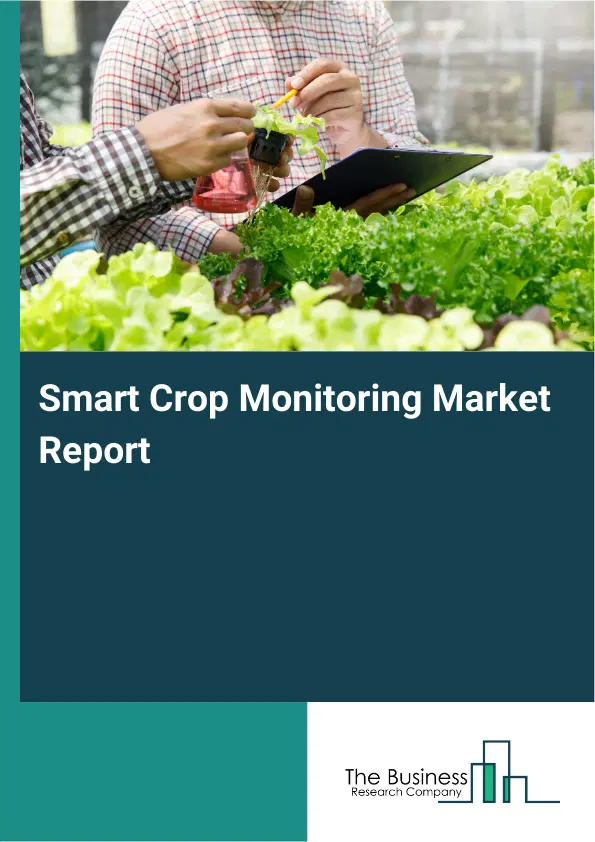 Global Smart Crop Monitoring Market Report 2026 Global Smart Crop Monitoring Market Report 2026