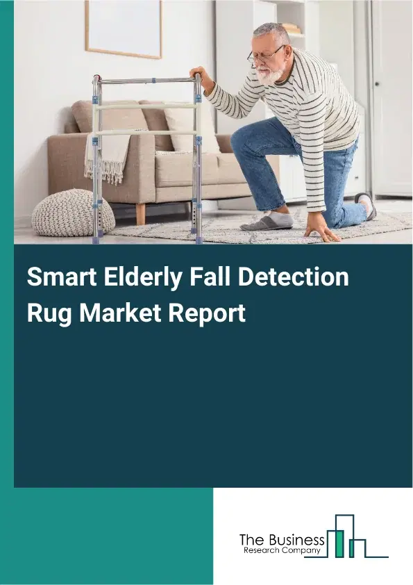 Global Smart Elderly Fall Detection Rug Market Report 2026 Global Smart Elderly Fall Detection Rug Market Report 2026