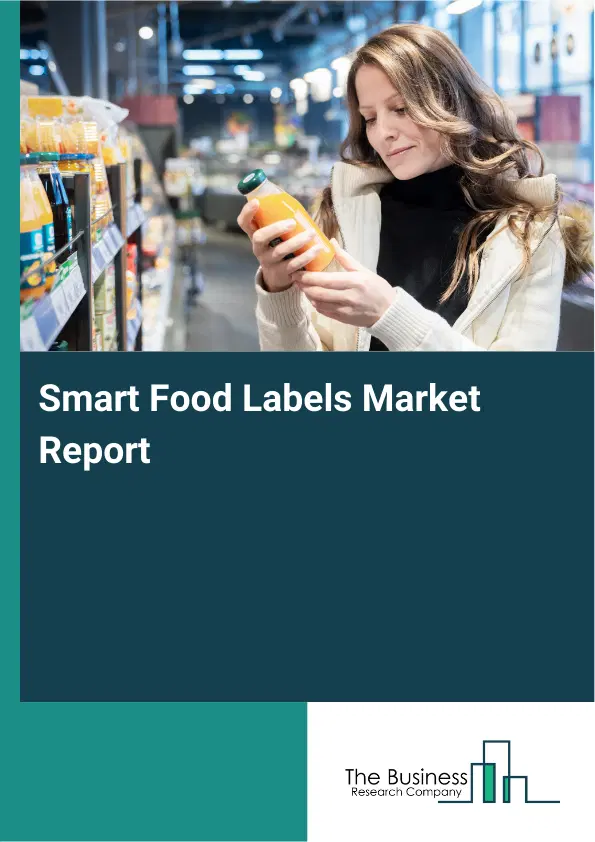 Global Smart Food Labels Market Report 2026 Global Smart Food Labels Market Report 2026