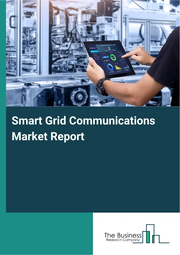 Global Smart Grid Communications Market Report 2026 Global Smart Grid Communications Market Report 2026