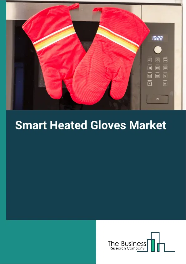 Smart Heated Gloves Market Report 2026 Smart Heated Gloves Market Report 2026