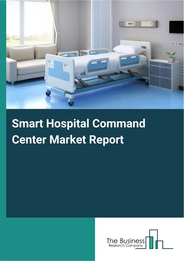 Global Smart Hospital Command Center Market Report 2026 Global Smart Hospital Command Center Market Report 2026