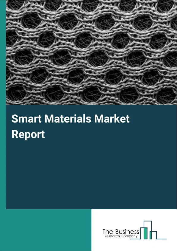 Global Smart Materials Market Report 2026 Global Smart Materials Market Report 2026