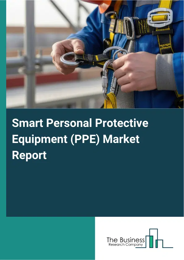 Global Smart Personal Protective Equipment (PPE) Market Report 2026 Global Smart Personal Protective Equipment (PPE) Market Report 2026