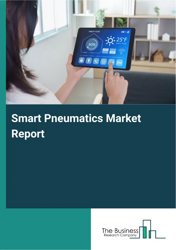 Global Smart Pneumatics Market Report 2026 Global Smart Pneumatics Market Report 2026