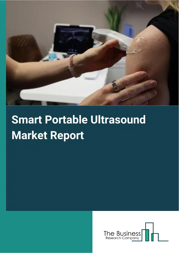 Global Smart Portable Ultrasound Market Report 2026 Global Smart Portable Ultrasound Market Report 2026