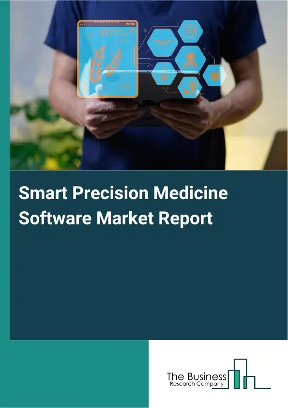 Global Smart Precision Medicine Software Market Report 2026 Global Smart Precision Medicine Software Market Report 2026