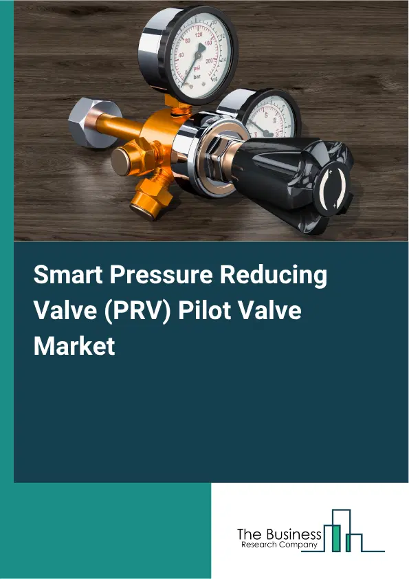Smart Pressure Reducing Valve (PRV) Pilot Valve Market Report 2026 Smart Pressure Reducing Valve (PRV) Pilot Valve Market Report 2026