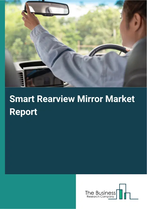 Global Smart Rearview Mirror Market Report 2026 Global Smart Rearview Mirror Market Report 2026