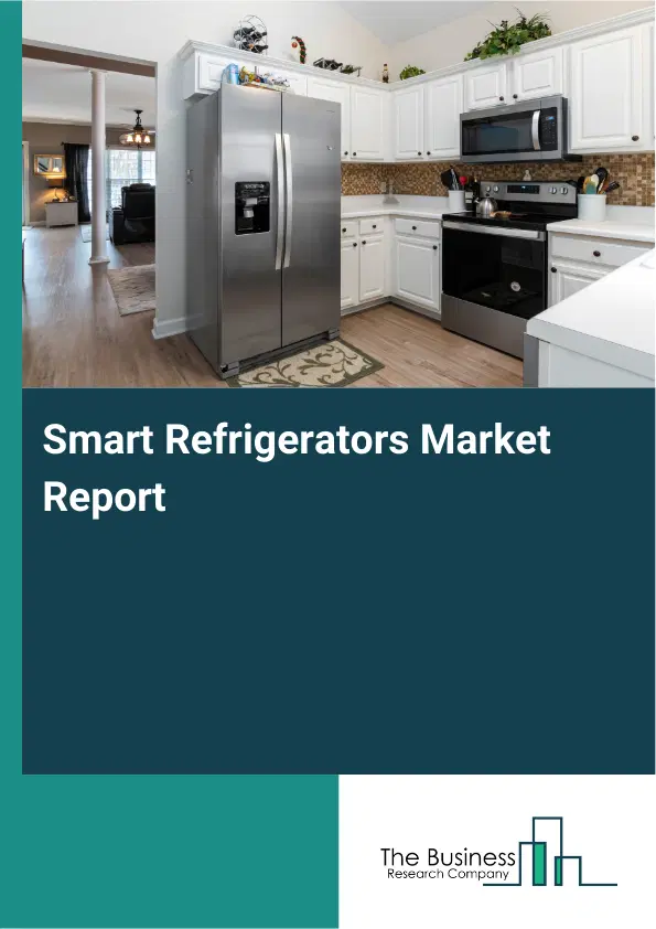 Global Smart Refrigerators Market Report 2026 Global Smart Refrigerators Market Report 2026