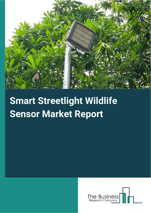 Global Smart Streetlight Wildlife Sensor Market Report 2026 Global Smart Streetlight Wildlife Sensor Market Report 2026