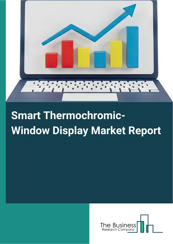 Global Smart Thermochromic-Window Display Market Report 2026 Global Smart Thermochromic-Window Display Market Report 2026