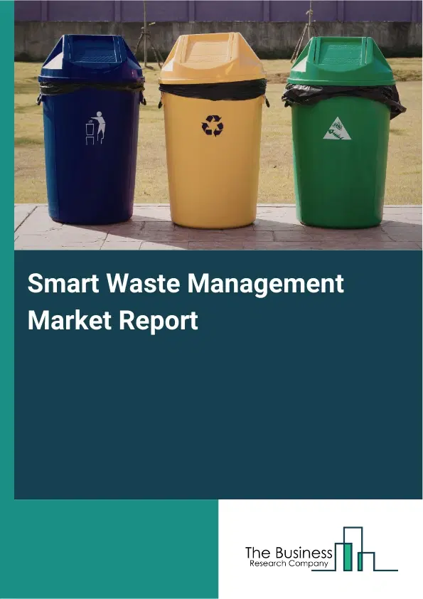 Global Smart Waste Management Market Report 2026 Global Smart Waste Management Market Report 2026