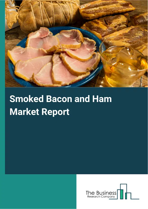 Global Smoked Bacon and Ham Market Report 2026 Global Smoked Bacon and Ham Market Report 2026