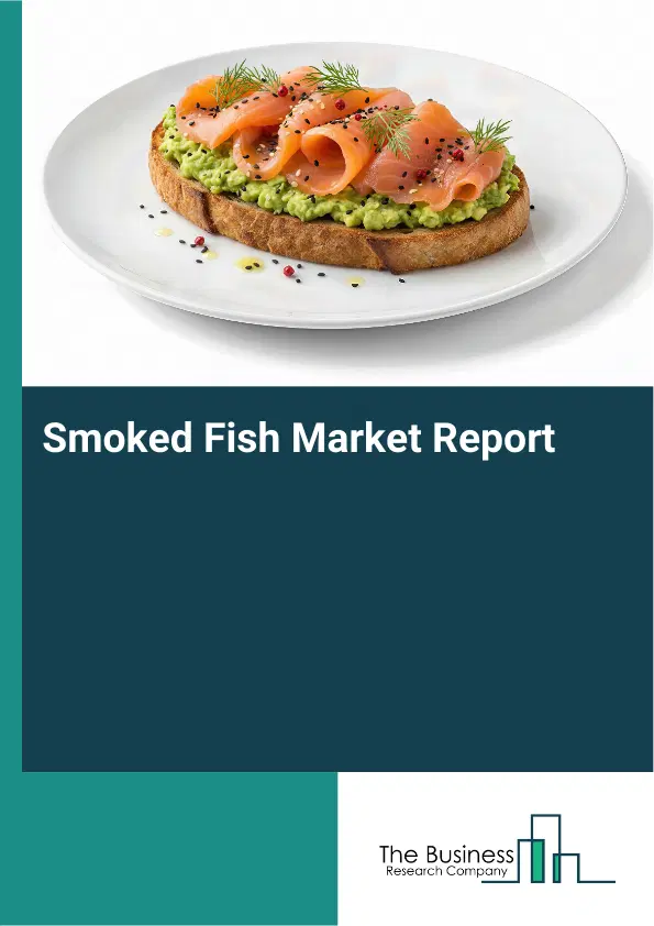 Global Smoked Fish Market Report 2026 Global Smoked Fish Market Report 2026