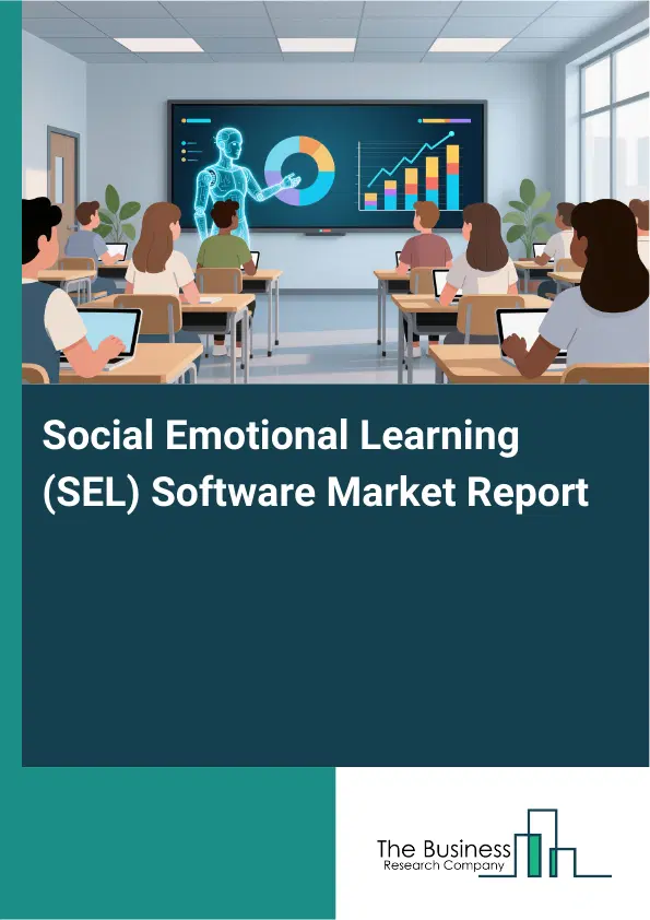 Global Social Emotional Learning (SEL) Software Market Report 2026 Global Social Emotional Learning (SEL) Software Market Report 2026
