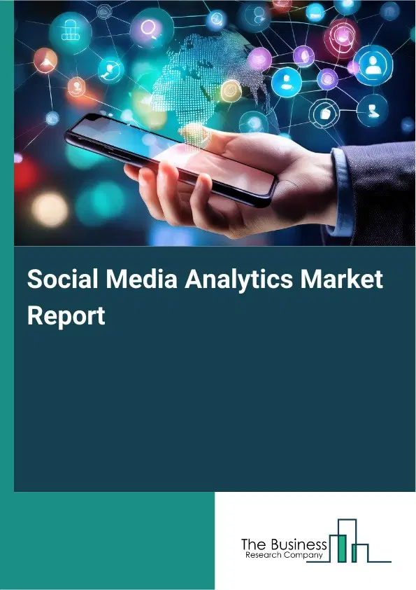 Global Social Media Analytics Market Report 2026 Global Social Media Analytics Market Report 2026