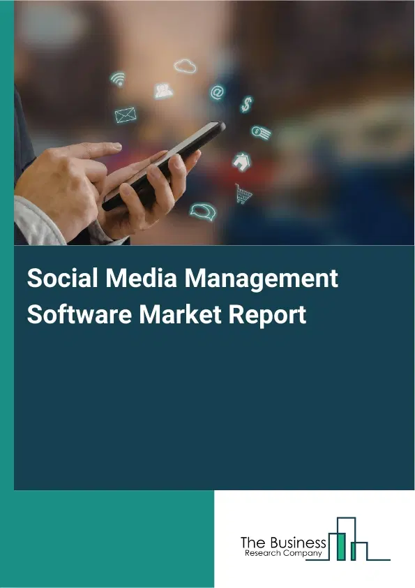 Global Social Media Management Software Market Report 2026 Global Social Media Management Software Market Report 2026