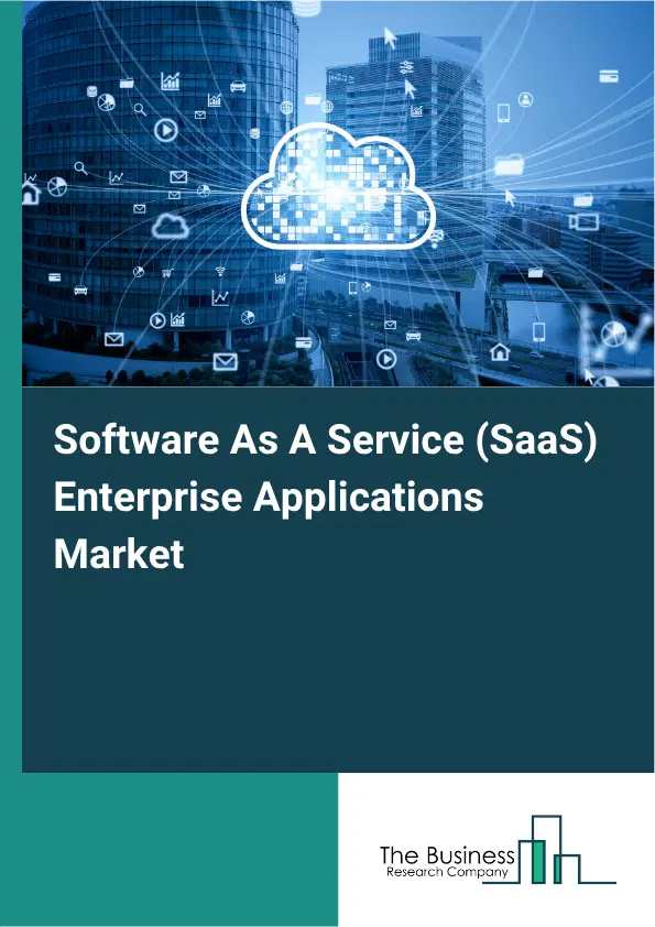 Software As A Service (SaaS) Enterprise Applications Market Report 2026 Software As A Service (SaaS) Enterprise Applications Market Report 2026
