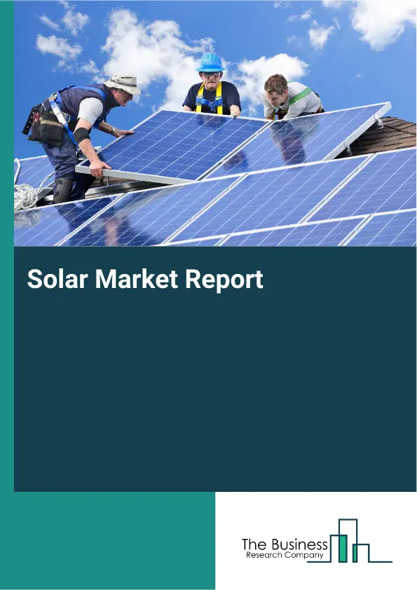 Global Solar Market Report 2026 Global Solar Market Report 2026