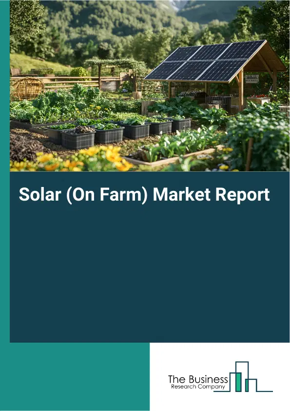 Global Solar (On Farm) Market Report 2026 Global Solar (On Farm) Market Report 2026