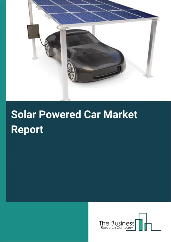 Global Solar Powered Car Market Report 2026 Global Solar Powered Car Market Report 2026