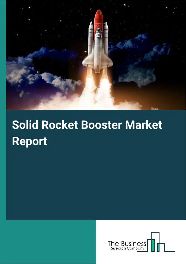 Solid Rocket Booster Market Report 2026 Solid Rocket Booster Market Report 2026