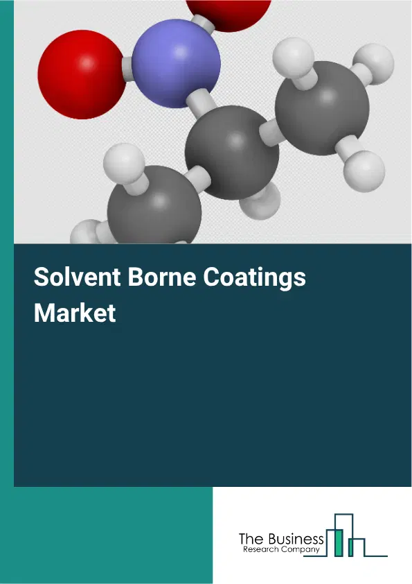 Solvent Borne Coatings Market Report 2026 Solvent Borne Coatings Market Report 2026