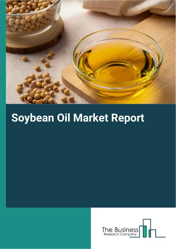 Global Soybean Oil Market Report 2026 Global Soybean Oil Market Report 2026
