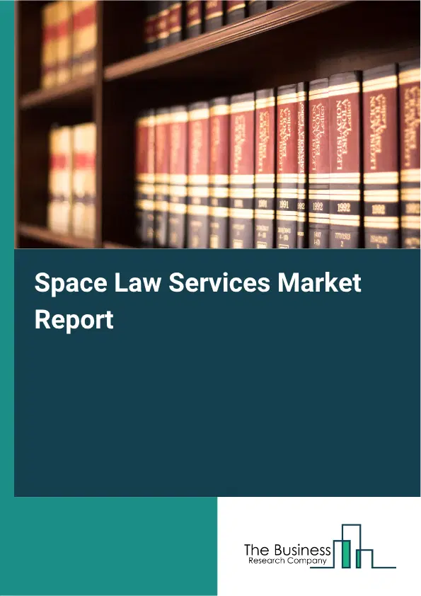 Space Law Services Market Report 2026 Space Law Services Market Report 2026
