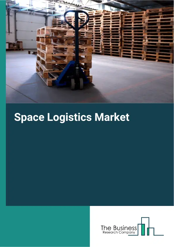 Space Logistics Market Report 2026 Space Logistics Market Report 2026