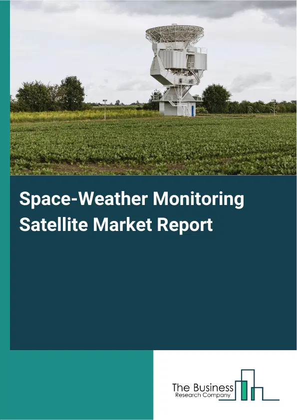 Space-Weather Monitoring Satellite Market Report 2026 Space-Weather Monitoring Satellite Market Report 2026