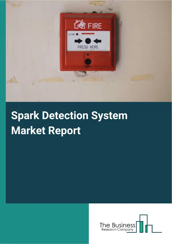 Global Spark Detection System Market Report 2026 Global Spark Detection System Market Report 2026