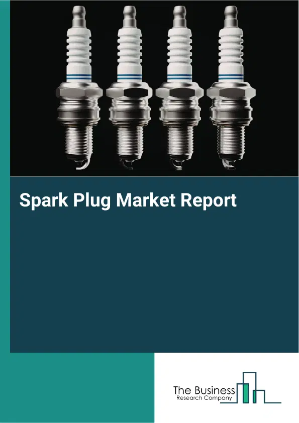 Global Spark Plug Market Report 2026 Global Spark Plug Market Report 2026