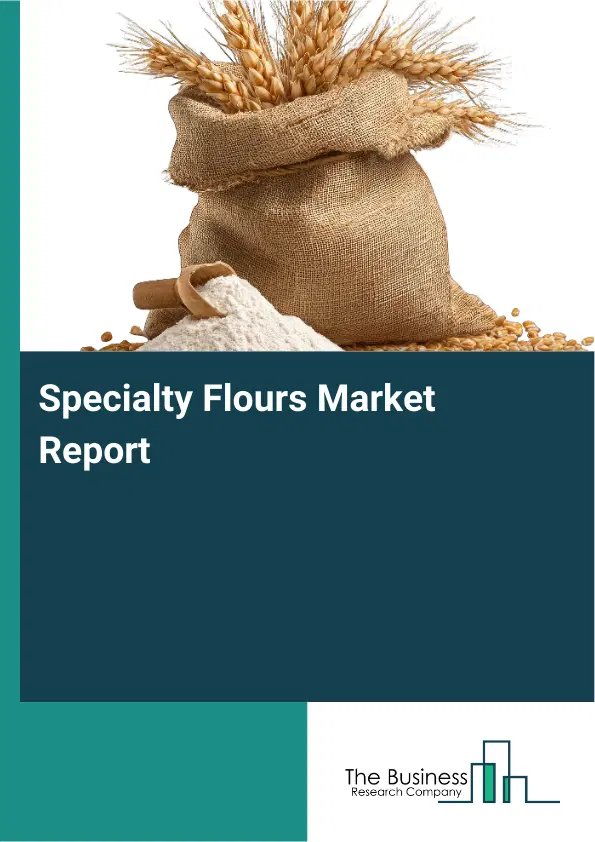 Global Specialty Flours Market Report 2026 Global Specialty Flours Market Report 2026