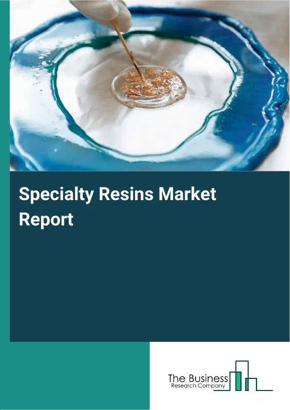 Global Specialty Resins Market Report 2026 Global Specialty Resins Market Report 2026