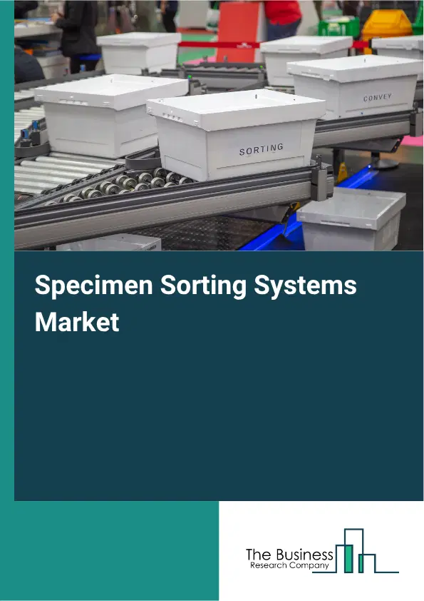 Specimen Sorting Systems Market Report 2026 Specimen Sorting Systems Market Report 2026