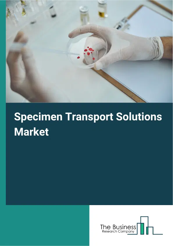 Specimen Transport Solutions Market Report 2026 Specimen Transport Solutions Market Report 2026