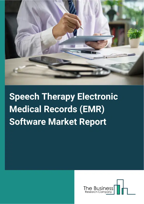 Global Speech Therapy Electronic Medical Records (EMR) Software Market Report 2026 Global Speech Therapy Electronic Medical Records (EMR) Software Market Report 2026