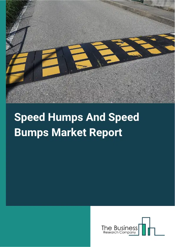Speed Humps And Speed Bumps Market Report 2026 Speed Humps And Speed Bumps Market Report 2026