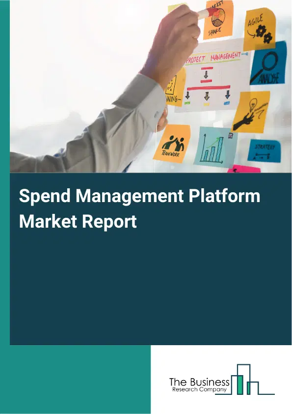 Global Spend Management Platform Market Report 2026 Global Spend Management Platform Market Report 2026