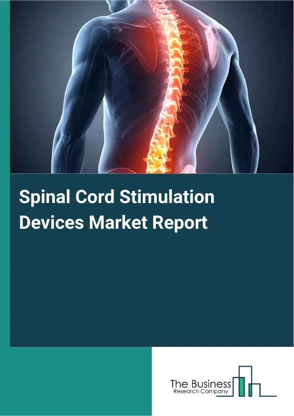 Global Spinal Cord Stimulation Devices Market Report 2026 Global Spinal Cord Stimulation Devices Market Report 2026