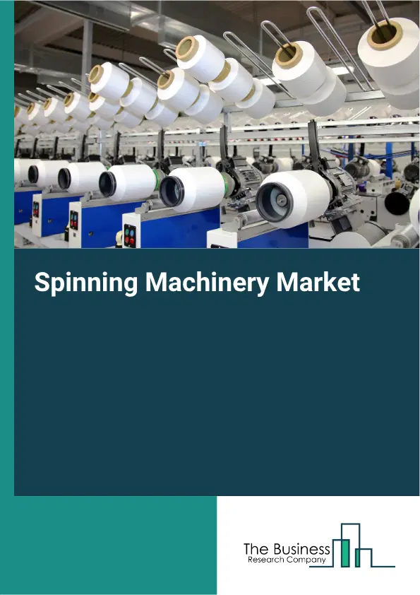 Spinning Machinery Market Report 2026 Spinning Machinery Market Report 2026